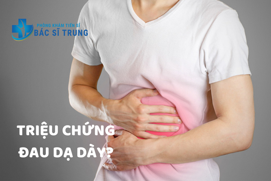 Triệu chứng của bệnh đau dạ dày