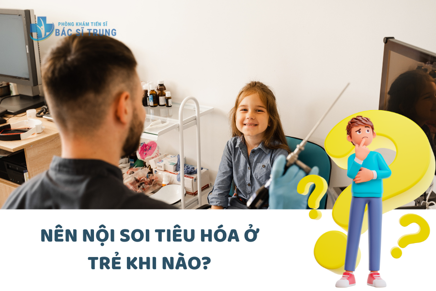 Nên nội soi tiêu hóa ở trẻ khi nào là hợp lý