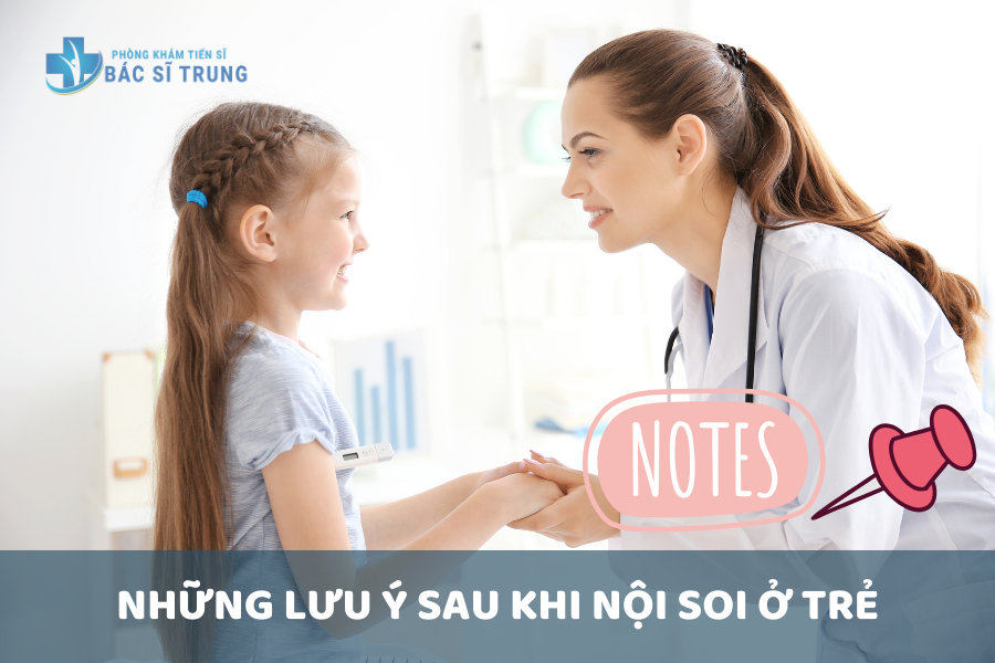 Những lưu ý sau khi nội soi cho trẻ