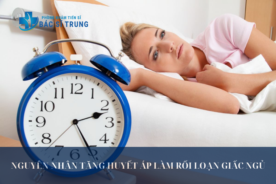 Nguyên nhân tăng huyết áp làm rối loạn giấc ngủ